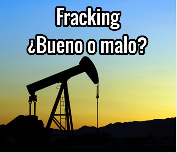 Fracking ¿Bueno o malo?